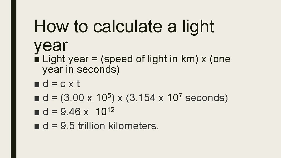 How to calculate a light year ■ Light year = (speed of light in