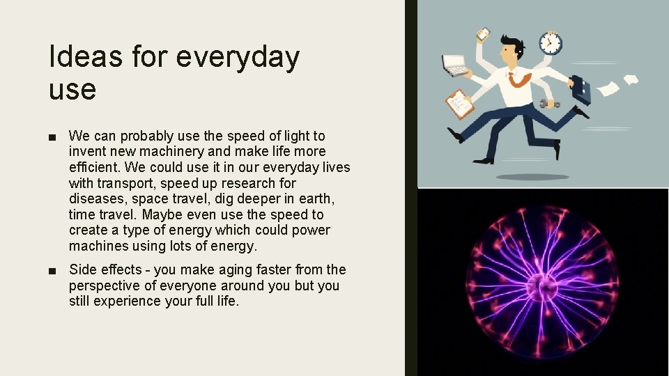 Ideas for everyday use ■ We can probably use the speed of light to
