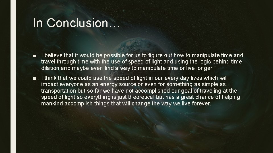 In Conclusion… ■ I believe that it would be possible for us to figure