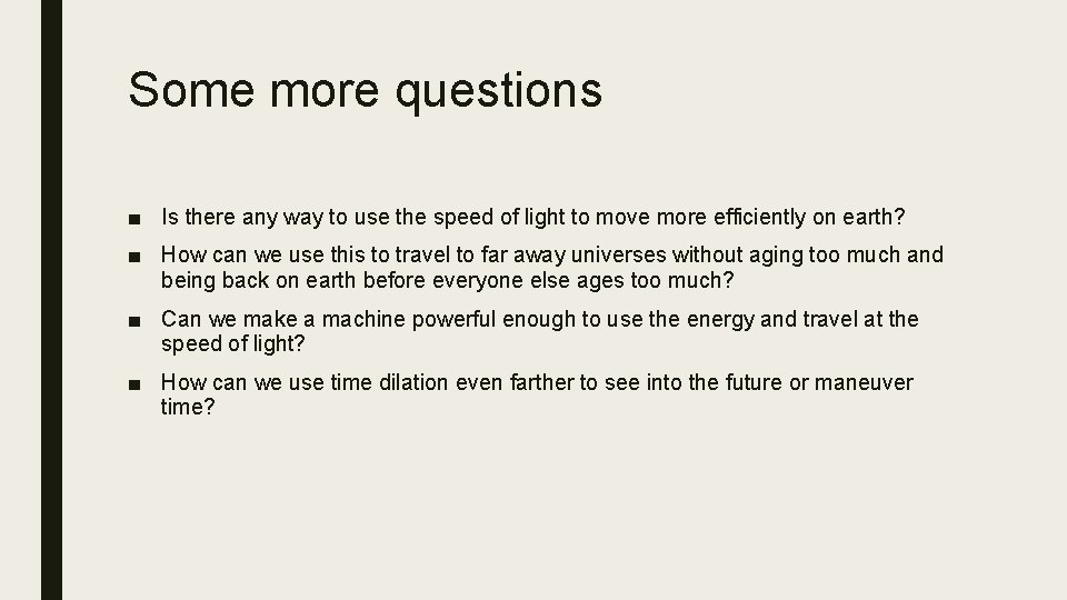 Some more questions ■ Is there any way to use the speed of light