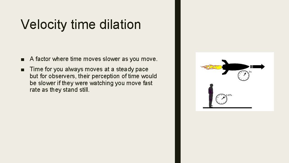 Velocity time dilation ■ A factor where time moves slower as you move. ■