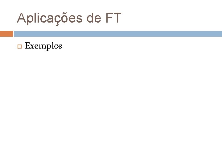 Aplicações de FT Exemplos 