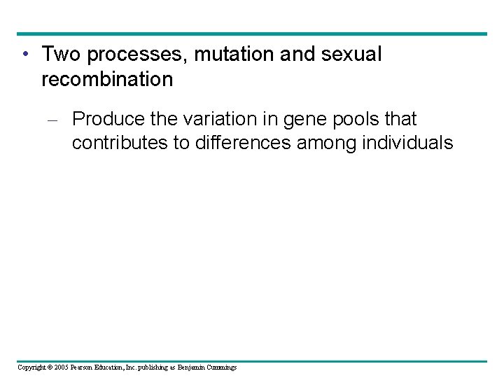  • Two processes, mutation and sexual recombination – Produce the variation in gene