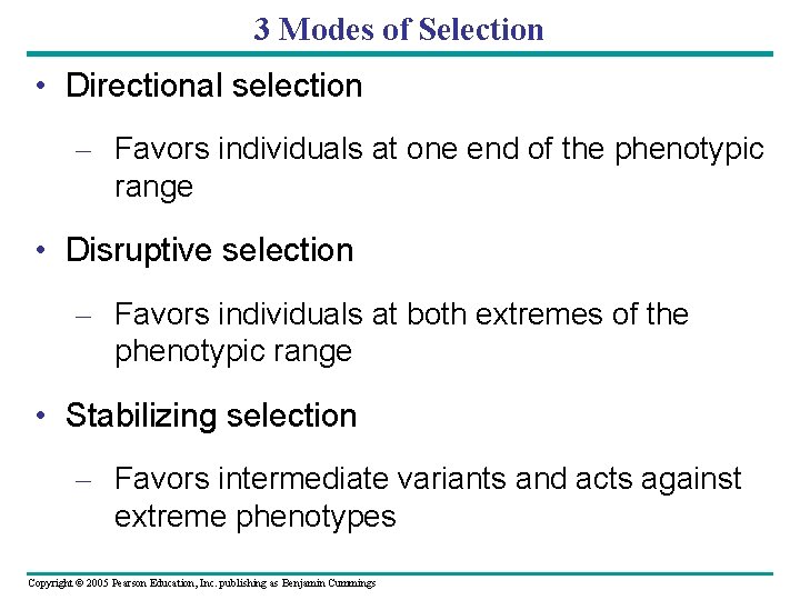 3 Modes of Selection • Directional selection – Favors individuals at one end of