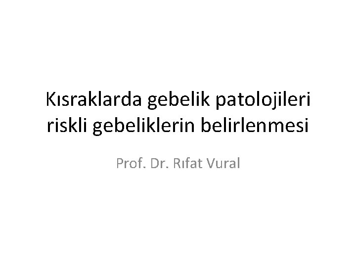 Kısraklarda gebelik patolojileri riskli gebeliklerin belirlenmesi Prof. Dr. Rıfat Vural 