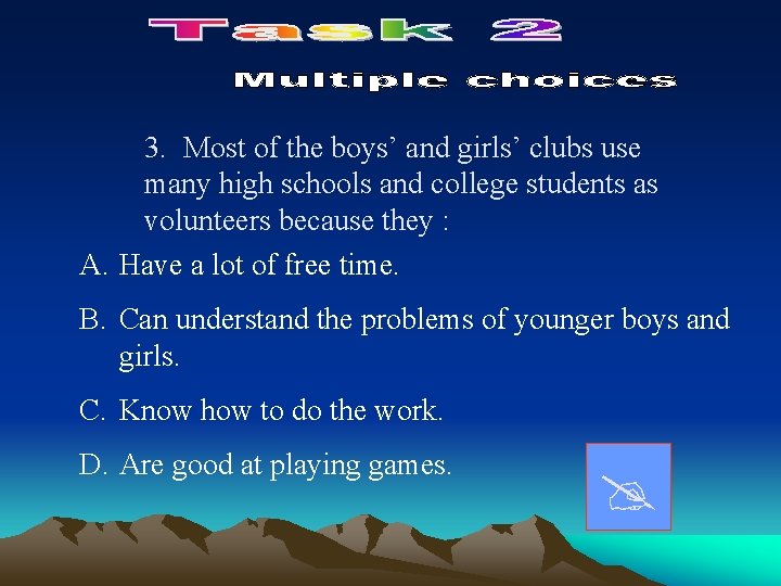 3. Most of the boys’ and girls’ clubs use many high schools and college