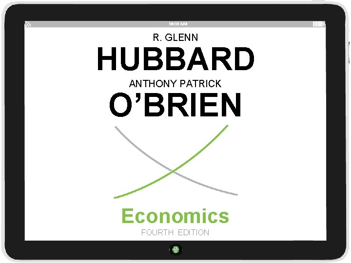 R. GLENN HUBBARD O’BRIEN ANTHONY PATRICK Economics FOURTH EDITION 