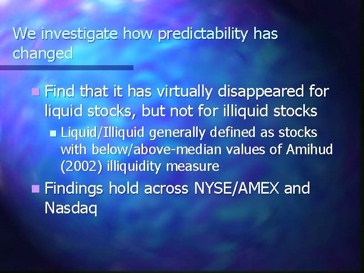 We investigate how predictability has changed n Find that it has virtually disappeared for