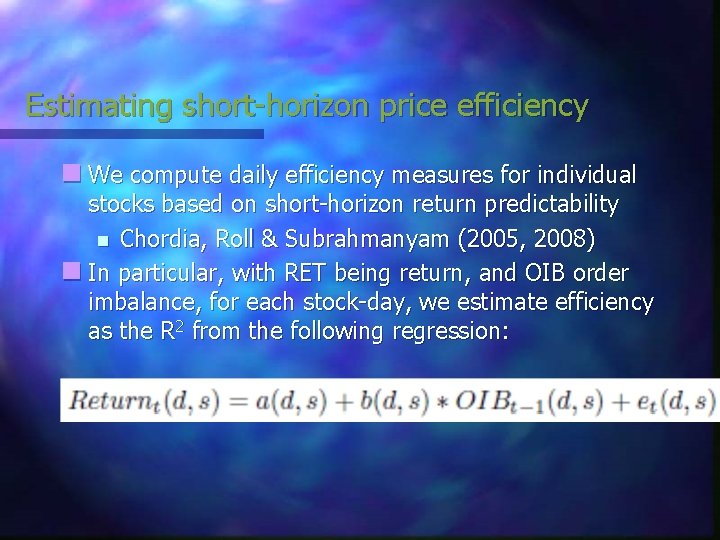 Estimating short-horizon price efficiency n We compute daily efficiency measures for individual stocks based