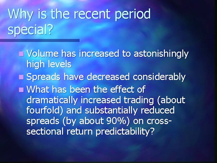 Why is the recent period special? n Volume has increased to astonishingly high levels