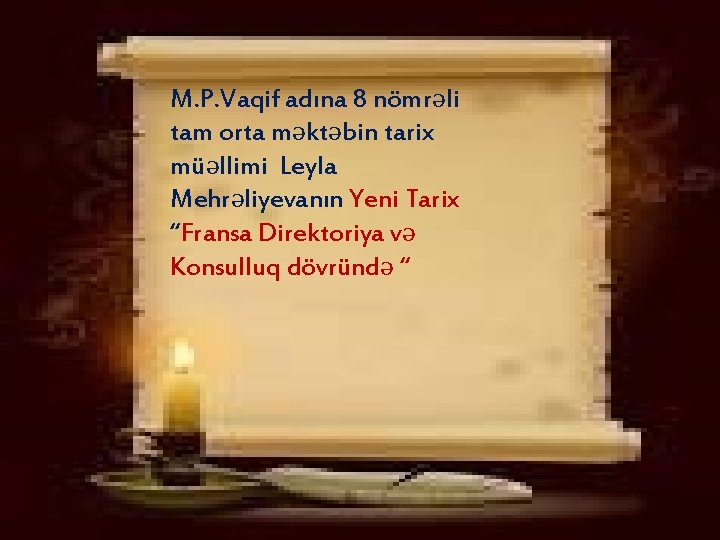 M. P. Vaqif adına 8 nömrəli tam orta məktəbin tarix müəllimi Leyla Mehrəliyevanın Yeni