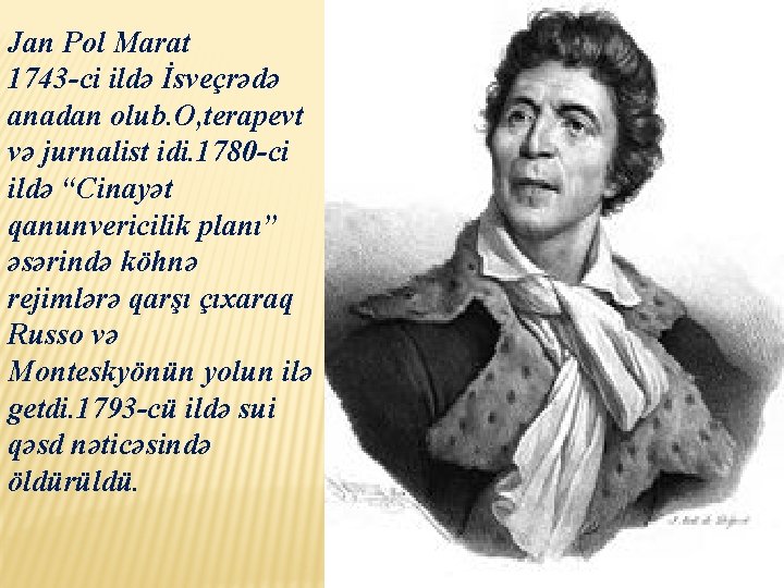 Jan Pol Marat 1743 -ci ildə İsveçrədə anadan olub. O, terapevt və jurnalist idi.