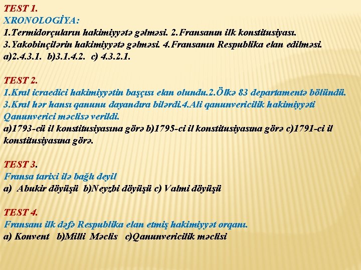 TEST 1. XRONOLOGİYA: 1. Termidorçuların hakimiyyətə gəlməsi. 2. Fransanın ilk konstitusiyası. 3. Yakobinçilərin hakimiyyətə