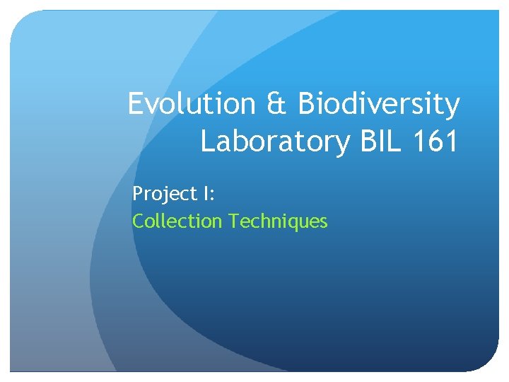 Evolution & Biodiversity Laboratory BIL 161 Project I: Collection Techniques 