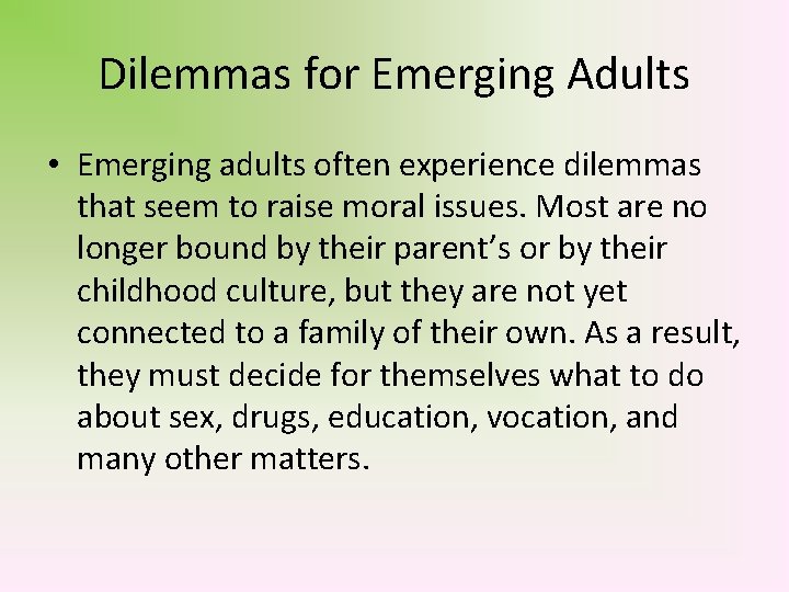 Dilemmas for Emerging Adults • Emerging adults often experience dilemmas that seem to raise