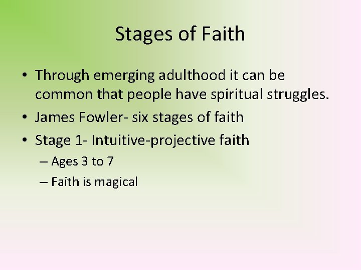 Stages of Faith • Through emerging adulthood it can be common that people have