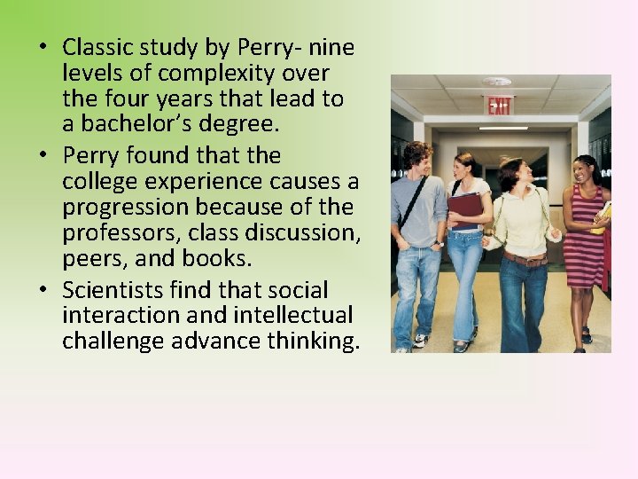  • Classic study by Perry- nine levels of complexity over the four years