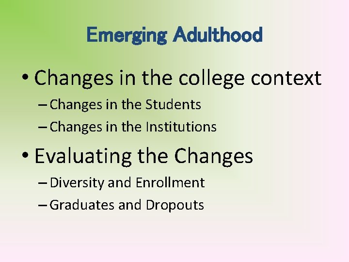 Emerging Adulthood • Changes in the college context – Changes in the Students –