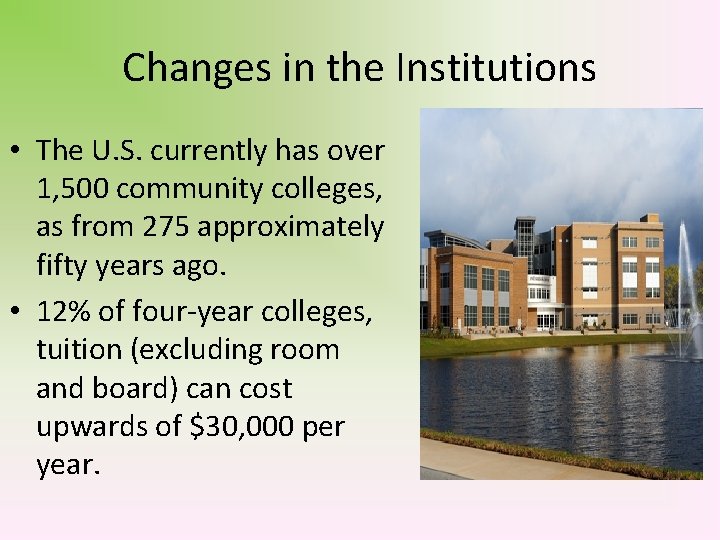 Changes in the Institutions • The U. S. currently has over 1, 500 community