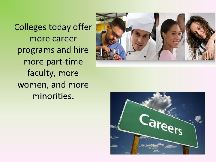 Colleges today offer more career programs and hire more part-time faculty, more women, and