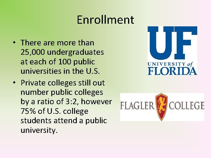 Enrollment • There are more than 25, 000 undergraduates at each of 100 public