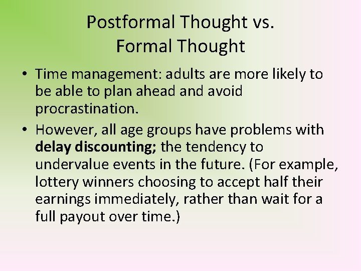 Postformal Thought vs. Formal Thought • Time management: adults are more likely to be