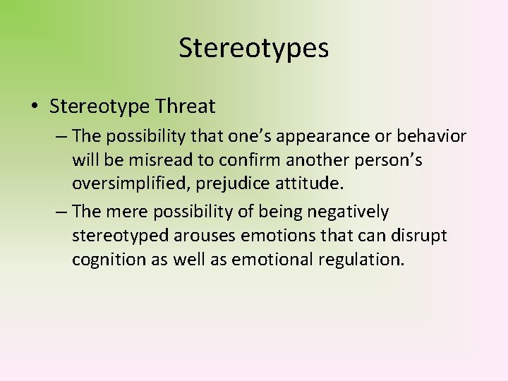 Stereotypes • Stereotype Threat – The possibility that one’s appearance or behavior will be