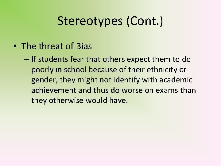 Stereotypes (Cont. ) • The threat of Bias – If students fear that others