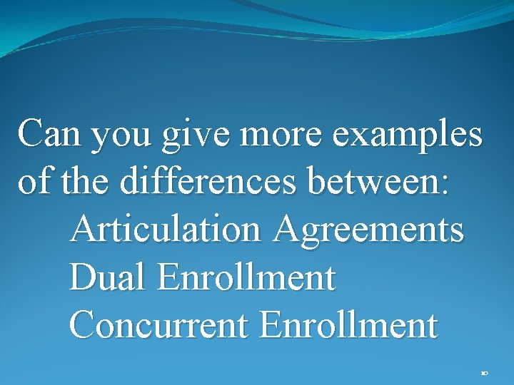 Can you give more examples of the differences between: Articulation Agreements Dual Enrollment Concurrent