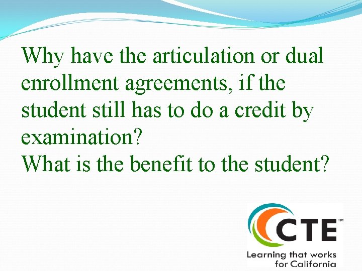 Why have the articulation or dual enrollment agreements, if the student still has to