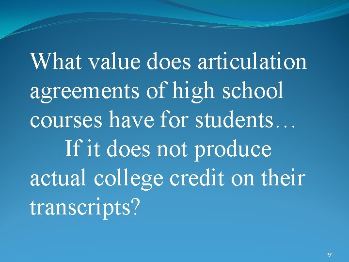 What value does articulation agreements of high school courses have for students… If it