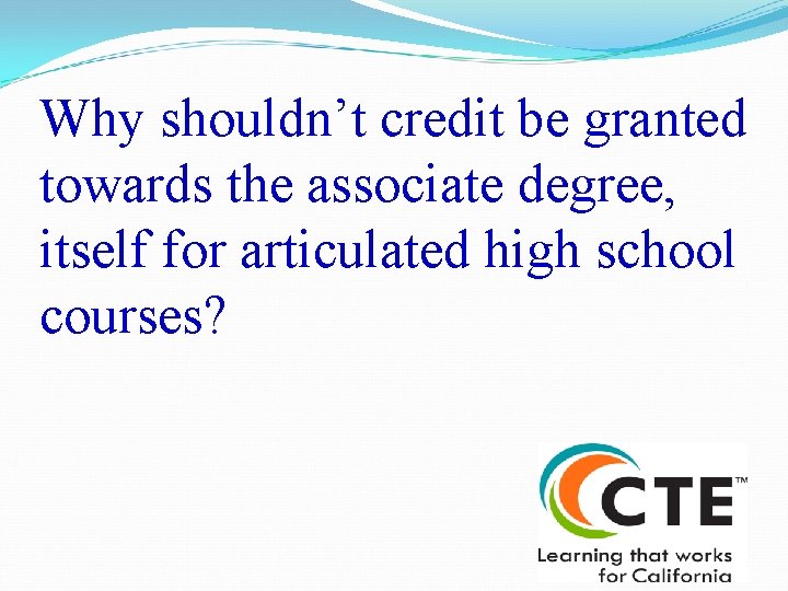 Why shouldn’t credit be granted towards the associate degree, itself for articulated high school