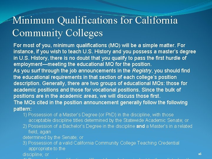 Minimum Qualifications for California Community Colleges For most of you, minimum qualifications (MQ) will