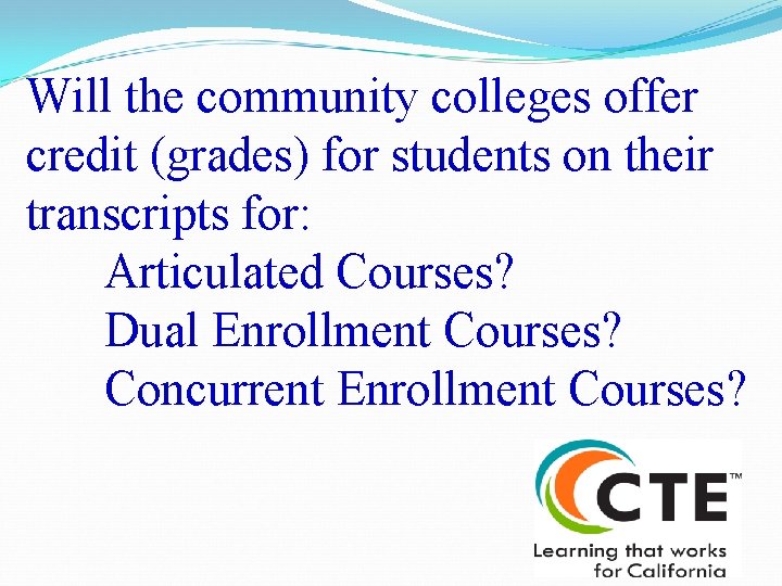 Will the community colleges offer credit (grades) for students on their transcripts for: Articulated