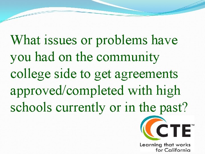 What issues or problems have you had on the community college side to get
