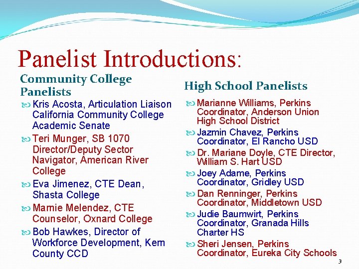 Panelist Introductions: Community College Panelists Kris Acosta, Articulation Liaison California Community College Academic Senate