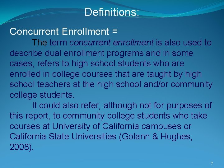 Definitions: Concurrent Enrollment = The term concurrent enrollment is also used to describe dual