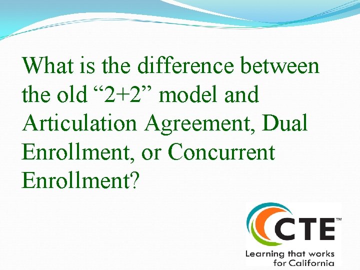 What is the difference between the old “ 2+2” model and Articulation Agreement, Dual