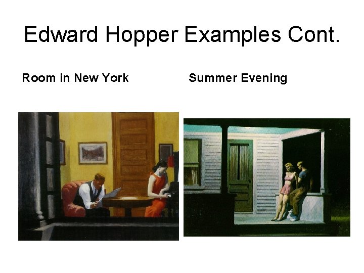 Edward Hopper Examples Cont. Room in New York Summer Evening 