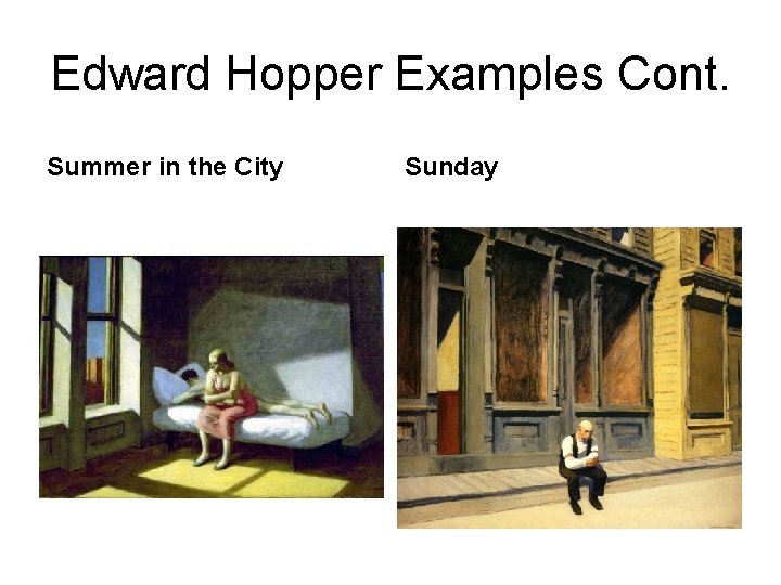 Edward Hopper Examples Cont. Summer in the City Sunday 