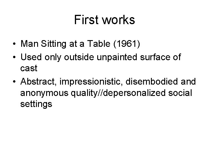 First works • Man Sitting at a Table (1961) • Used only outside unpainted