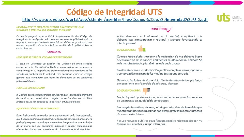 Código de Integridad UTS http: //www. uts. edu. co/portal/app/ckfinder/userfiles/Codigo%20 de%20 Integridad%20 UTS. pdf 