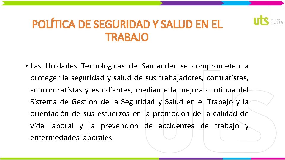 POLÍTICA DE SEGURIDAD Y SALUD EN EL TRABAJO • Las Unidades Tecnológicas de Santander