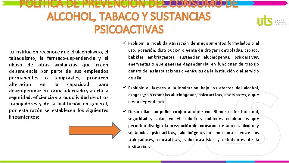 POLÍTICA DE PREVENCIÓN DEL CONSUMO DE ALCOHOL, TABACO Y SUSTANCIAS PSICOACTIVAS La Institución reconoce