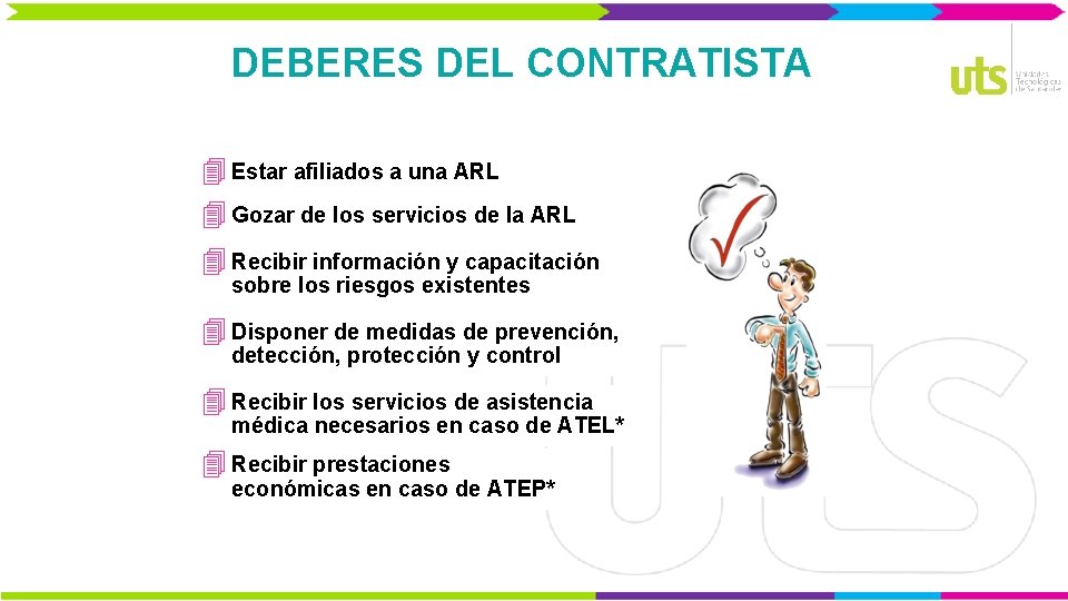 DEBERES DEL CONTRATISTA 4 Estar afiliados a una ARL 4 Gozar de los servicios