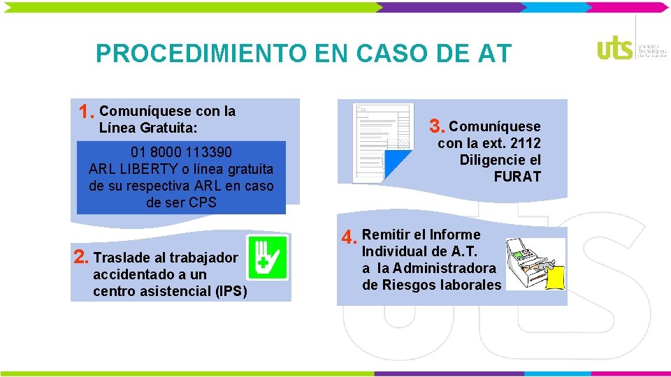 PROCEDIMIENTO EN CASO DE AT 1. Comuníquese con la Línea Gratuita: 01 8000 113390