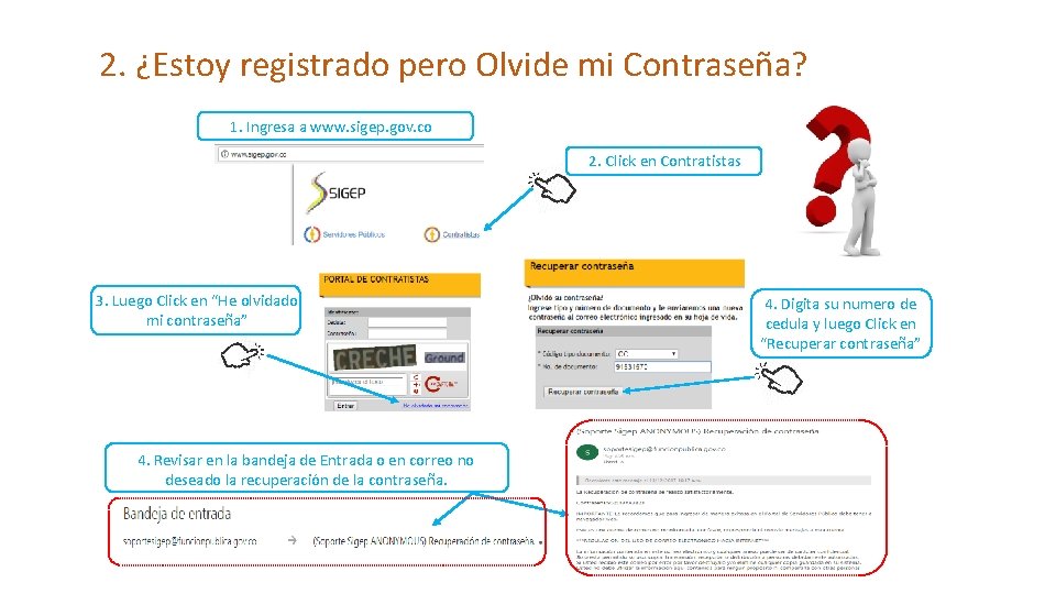 2. ¿Estoy registrado pero Olvide mi Contraseña? 1. Ingresa a www. sigep. gov. co