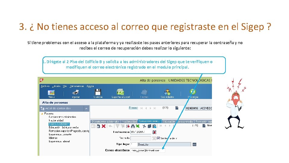 3. ¿ No tienes acceso al correo que registraste en el Sigep ? Si