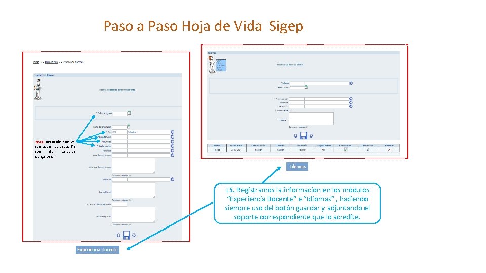 Paso a Paso Hoja de Vida Sigep Nota: Recuerde que los campos en asterisco