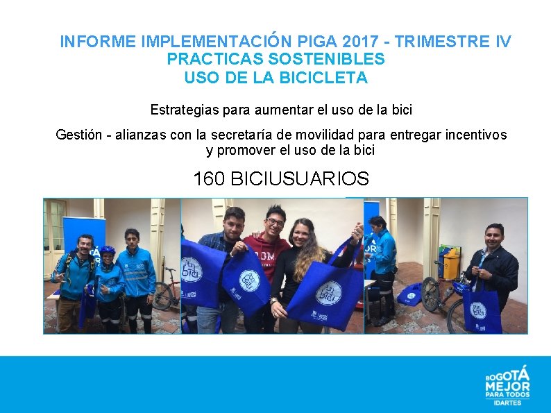 INFORME IMPLEMENTACIÓN PIGA 2017 - TRIMESTRE IV PRACTICAS SOSTENIBLES USO DE LA BICICLETA Estrategias